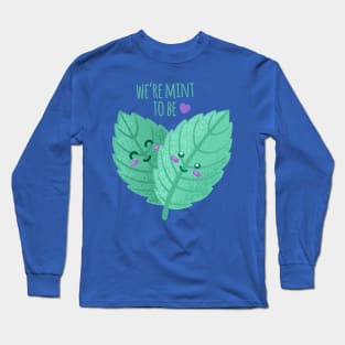 We're Mint To Be - Funny Pun Long Sleeve T-Shirt